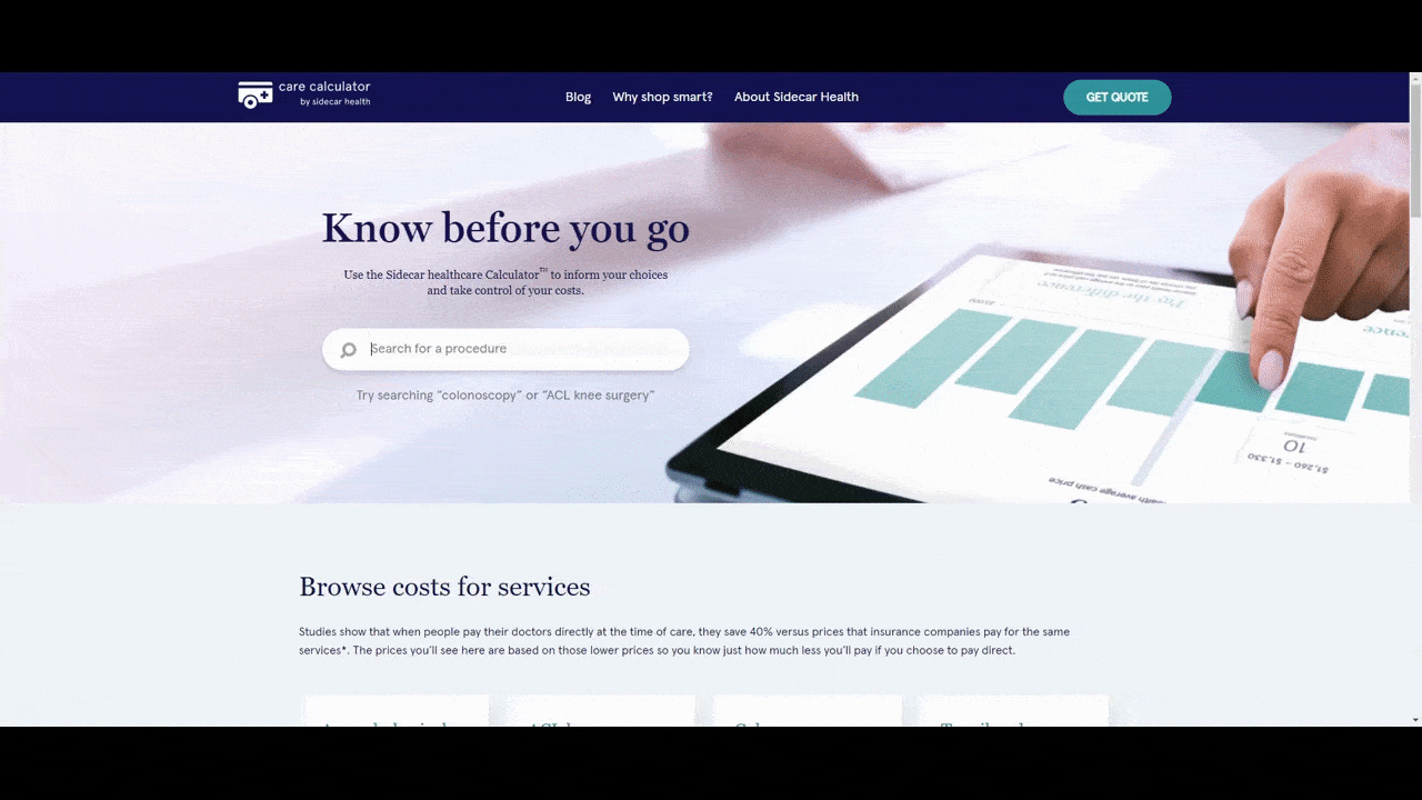 The Sidecar website has a page called Care Calculator. People can look up common medical procedures to see what the average costs are. They’ll also get tips on how to pay less for these procedures.
