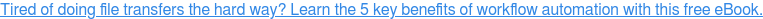 Tired of doing file transfers the hard way? Learn the 5 key benefits of  workflow automation with this free eBook.